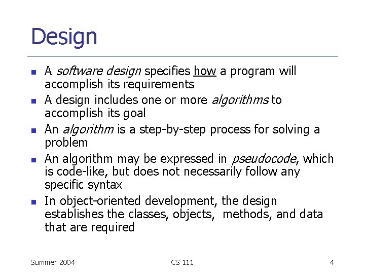 Design n n A software design specifies how a program will accomplish its requirements