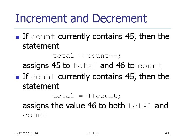 Increment and Decrement n If count currently contains 45, then the statement total =