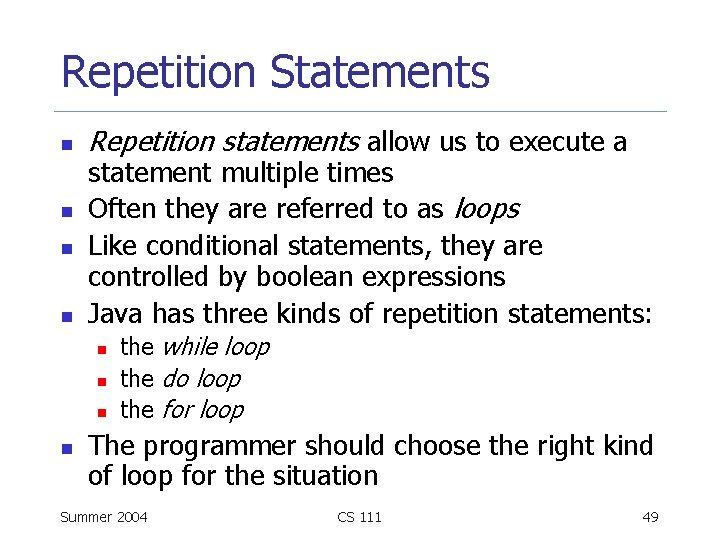 Repetition Statements n n Repetition statements allow us to execute a statement multiple times