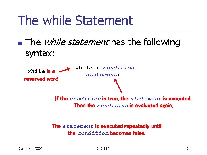 The while Statement n The while statement has the following syntax: while is a