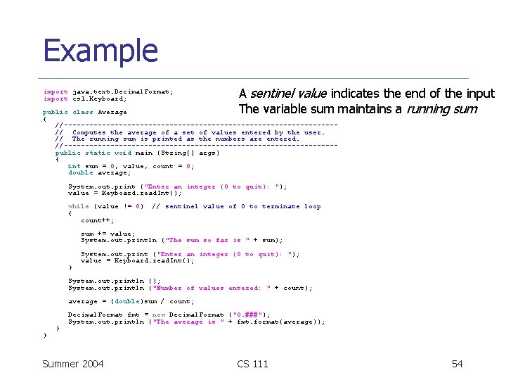 Example import java. text. Decimal. Format; import cs 1. Keyboard; A sentinel value indicates