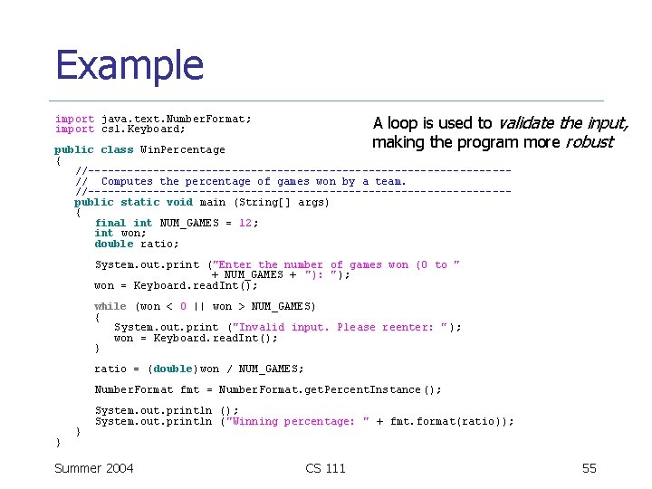 Example A loop is used to validate the input, making the program more robust