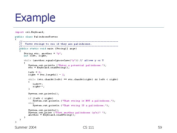 Example import cs 1. Keyboard; public class Palindrome. Tester { //--------------------------------// Tests strings to