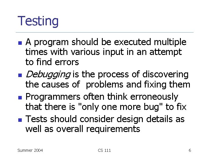 Testing n n A program should be executed multiple times with various input in