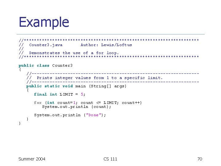 Example //********************************** // Counter 3. java Author: Lewis/Loftus // // Demonstrates the use of