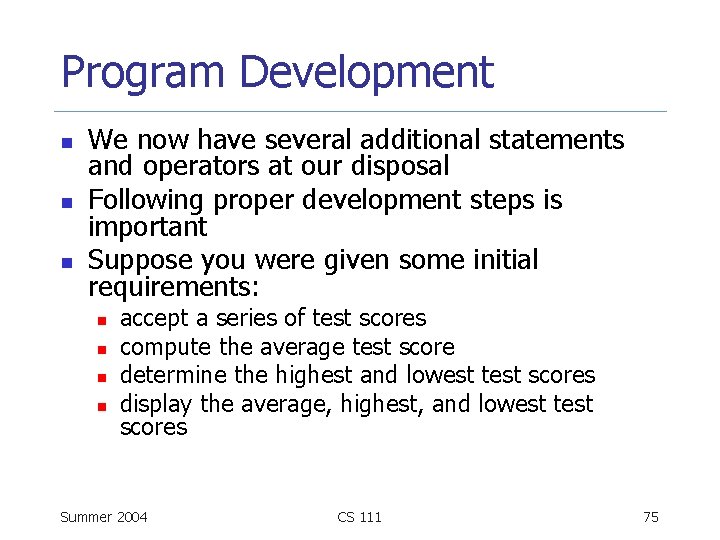 Program Development n n n We now have several additional statements and operators at