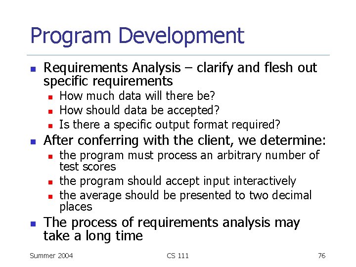 Program Development n Requirements Analysis – clarify and flesh out specific requirements n n