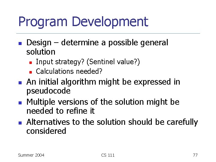 Program Development n Design – determine a possible general solution n n Input strategy?