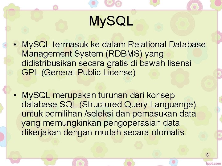 My. SQL • My. SQL termasuk ke dalam Relational Database Management System (RDBMS) yang My. SQL • My. SQL termasuk ke dalam Relational Database Management System (RDBMS) yang