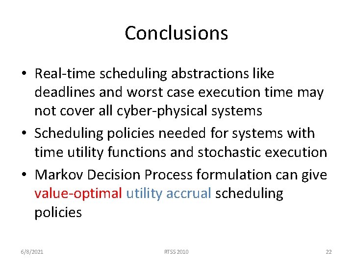 Conclusions • Real-time scheduling abstractions like deadlines and worst case execution time may not Conclusions • Real-time scheduling abstractions like deadlines and worst case execution time may not