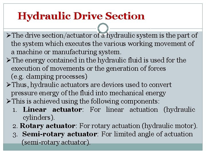 Hydraulic Drive Section ØThe drive section/actuator of a hydraulic system is the part of