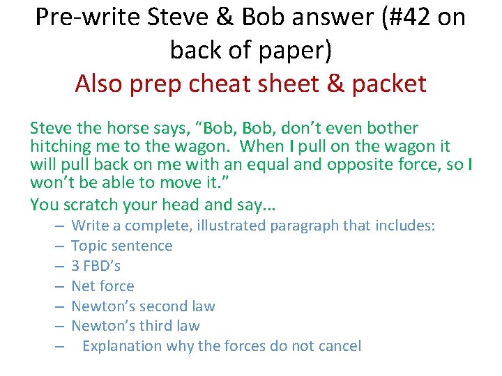 Pre-write Steve & Bob answer (#42 on back of paper) Also prep cheat sheet