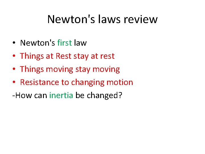 Newton's laws review • Newton's first law • Things at Rest stay at rest