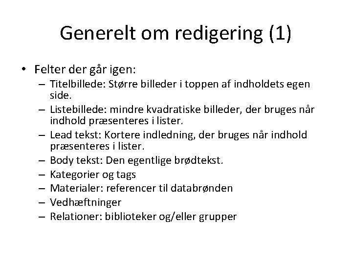 Generelt om redigering (1) • Felter der går igen: – Titelbillede: Større billeder i