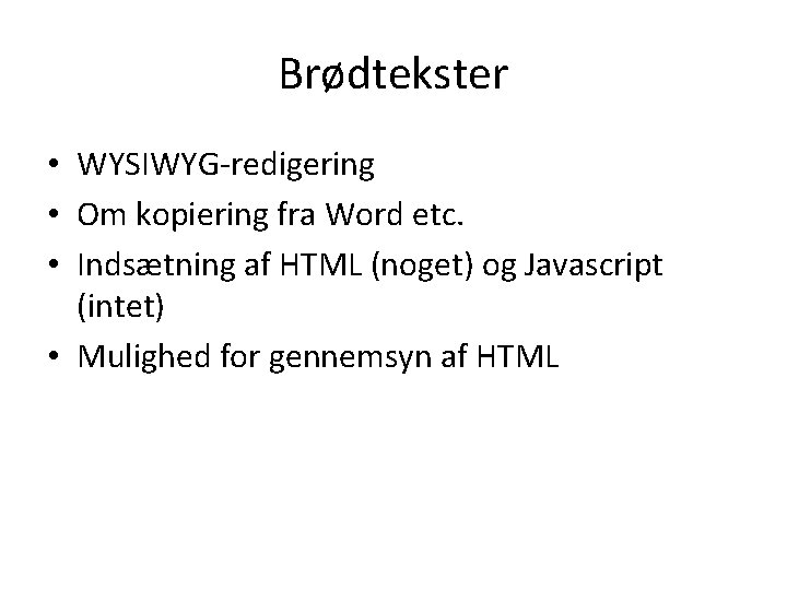 Brødtekster • WYSIWYG-redigering • Om kopiering fra Word etc. • Indsætning af HTML (noget)