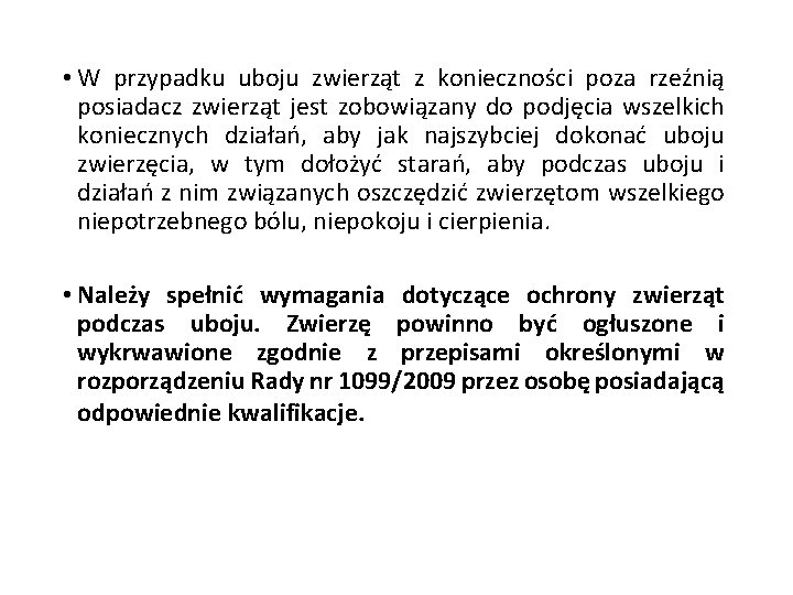  • W przypadku uboju zwierząt z konieczności poza rzeźnią posiadacz zwierząt jest zobowiązany