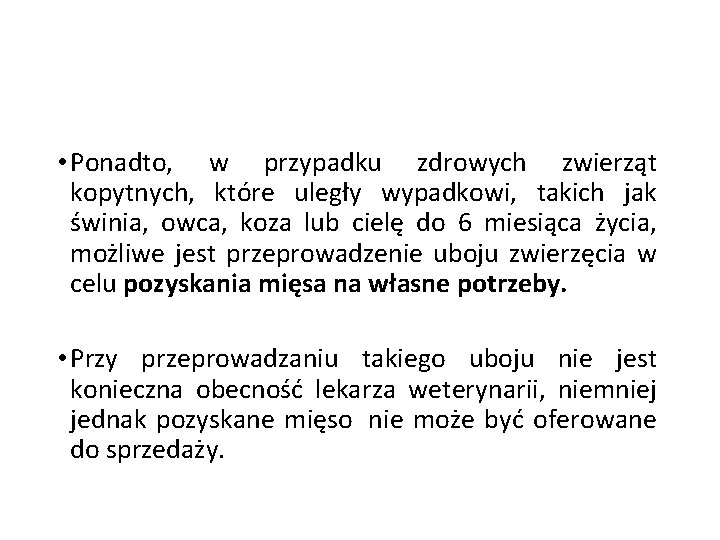  • Ponadto, w przypadku zdrowych zwierząt kopytnych, które uległy wypadkowi, takich jak świnia,