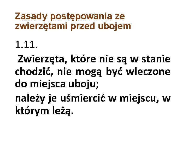 Zasady postępowania ze zwierzętami przed ubojem 1. 11. Zwierzęta, które nie są w stanie