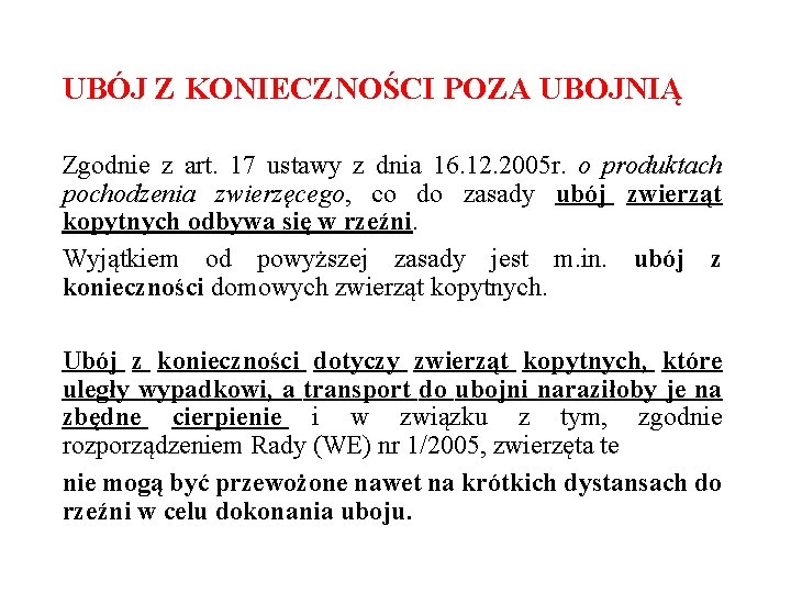 UBÓJ Z KONIECZNOŚCI POZA UBOJNIĄ Zgodnie z art. 17 ustawy z dnia 16. 12.