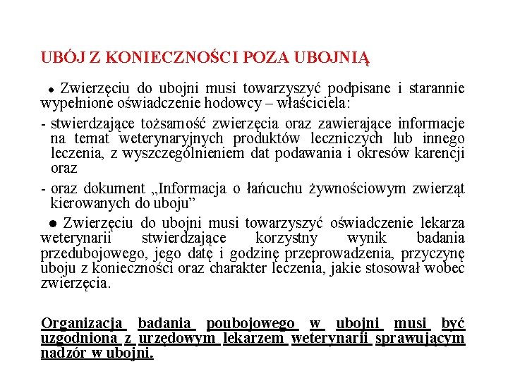 UBÓJ Z KONIECZNOŚCI POZA UBOJNIĄ Zwierzęciu do ubojni musi towarzyszyć podpisane i starannie wypełnione