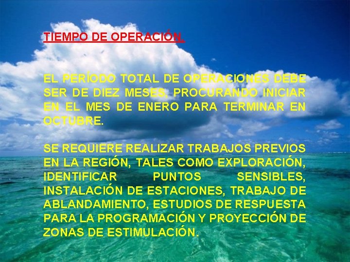 TIEMPO DE OPERACIÓN. EL PERÍODO TOTAL DE OPERACIONES DEBE SER DE DIEZ MESES, PROCURANDO