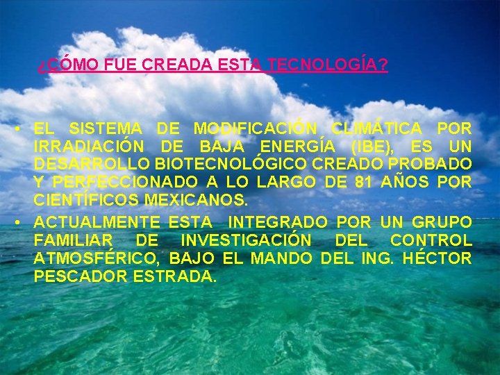 ¿CÓMO FUE CREADA ESTA TECNOLOGÍA? • EL SISTEMA DE MODIFICACIÓN CLIMÁTICA POR IRRADIACIÓN DE