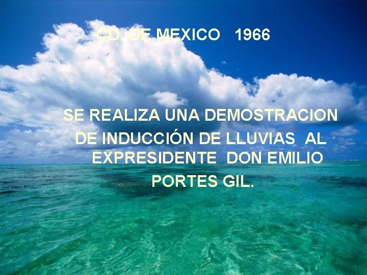 CD. DE MEXICO 1966 SE REALIZA UNA DEMOSTRACION DE INDUCCIÓN DE LLUVIAS AL EXPRESIDENTE