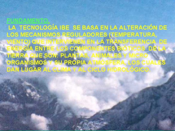 FUNDAMENTO. LA TECNOLOGÍA IBE SE BASA EN LA ALTERACIÓN DE LOS MECANISMOS REGULADORES (TEMPERATURA,