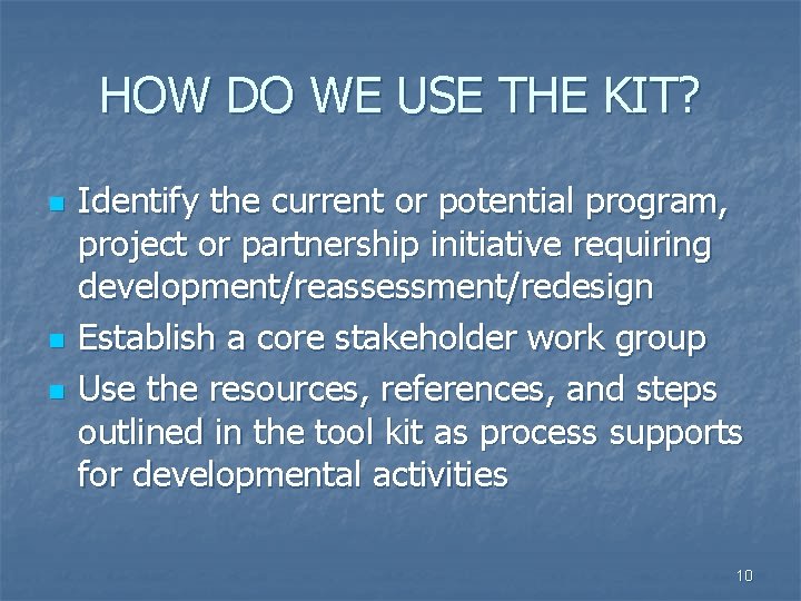 HOW DO WE USE THE KIT? n n n Identify the current or potential