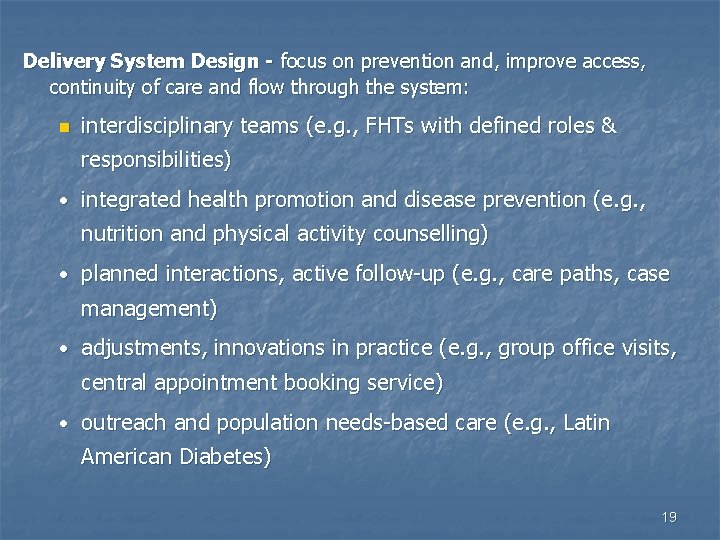 Delivery System Design - focus on prevention and, improve access, continuity of care and