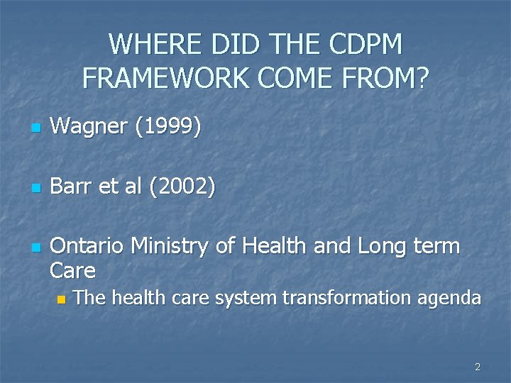 WHERE DID THE CDPM FRAMEWORK COME FROM? n Wagner (1999) n Barr et al
