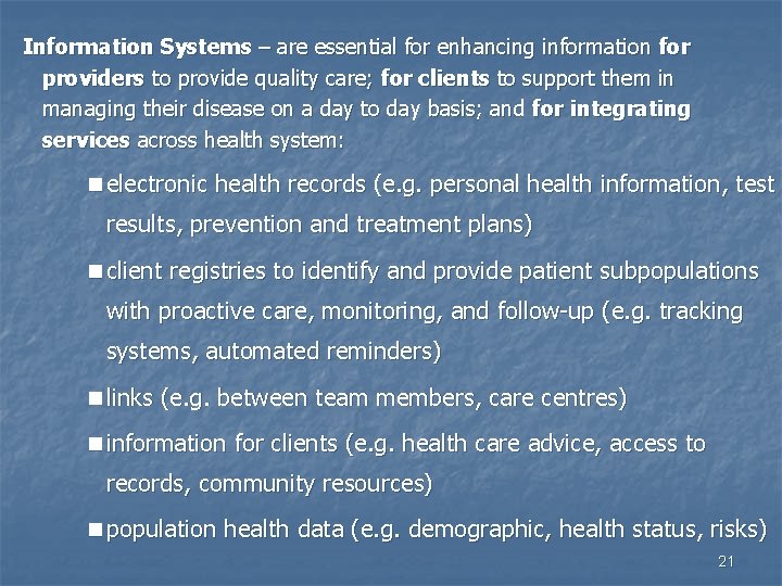 Information Systems – are essential for enhancing information for providers to provide quality care;