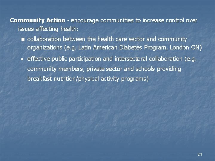 Community Action - encourage communities to increase control over issues affecting health: n collaboration