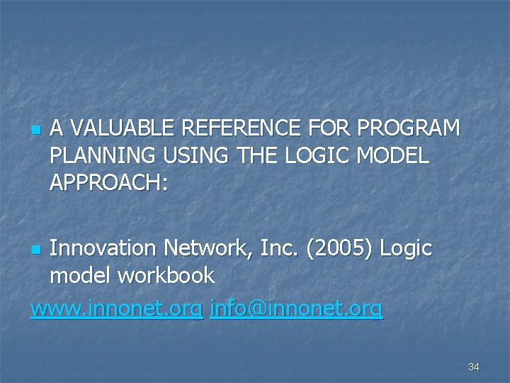 n A VALUABLE REFERENCE FOR PROGRAM PLANNING USING THE LOGIC MODEL APPROACH: Innovation Network,