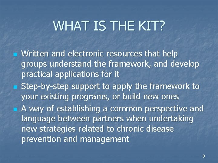 WHAT IS THE KIT? n n n Written and electronic resources that help groups