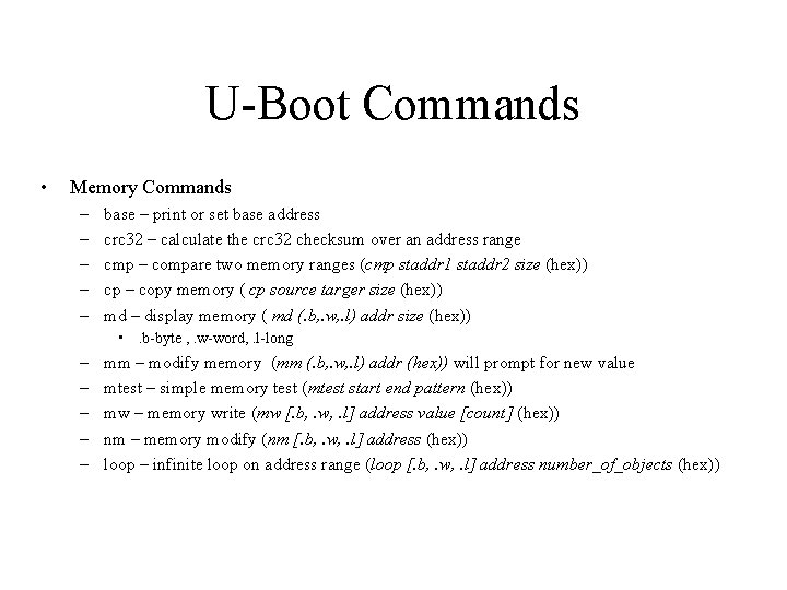 U-Boot Commands • Memory Commands – – – base – print or set base