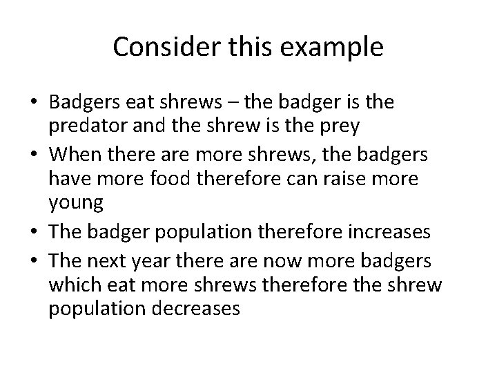 Consider this example • Badgers eat shrews – the badger is the predator and