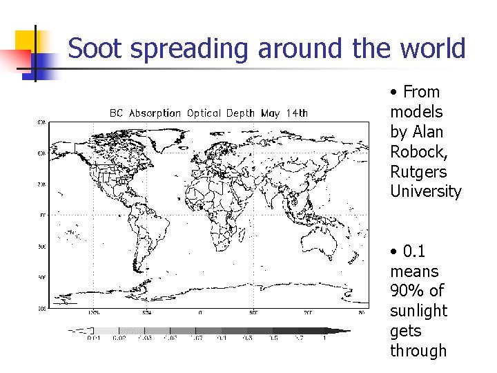 Soot spreading around the world • From models by Alan Robock, Rutgers University •