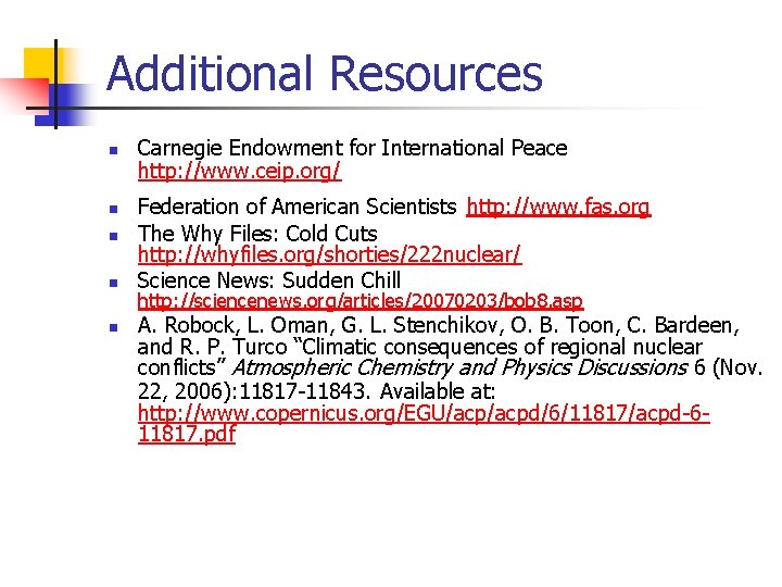 Additional Resources n n n Carnegie Endowment for International Peace http: //www. ceip. org/