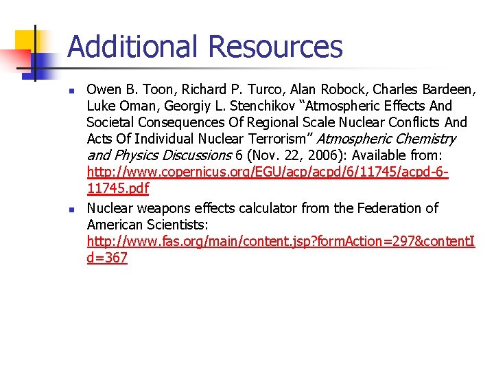 Additional Resources n n Owen B. Toon, Richard P. Turco, Alan Robock, Charles Bardeen,