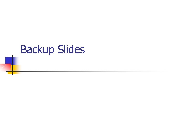 Backup Slides 