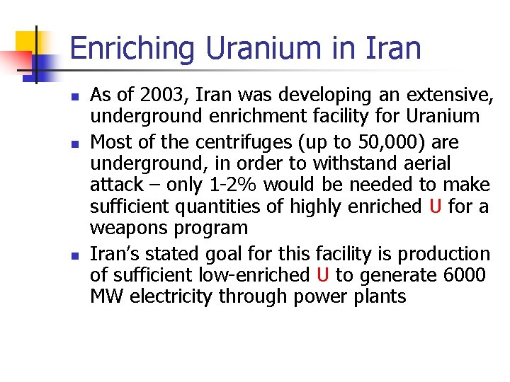 Enriching Uranium in Iran n As of 2003, Iran was developing an extensive, underground