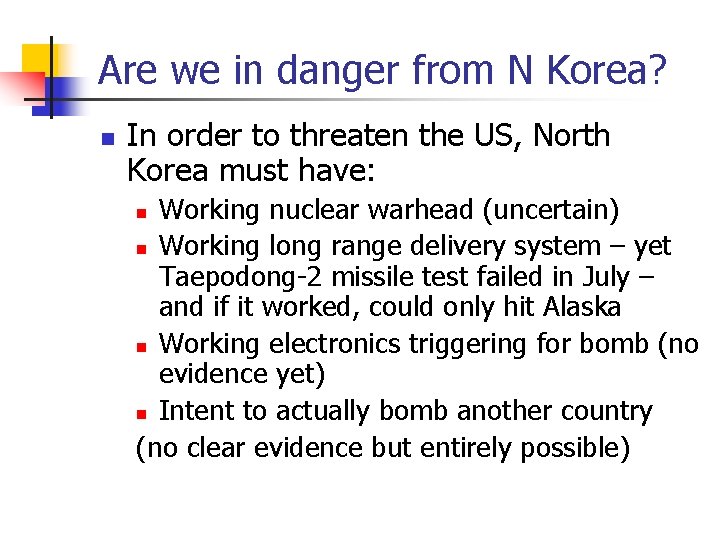 Are we in danger from N Korea? n In order to threaten the US,