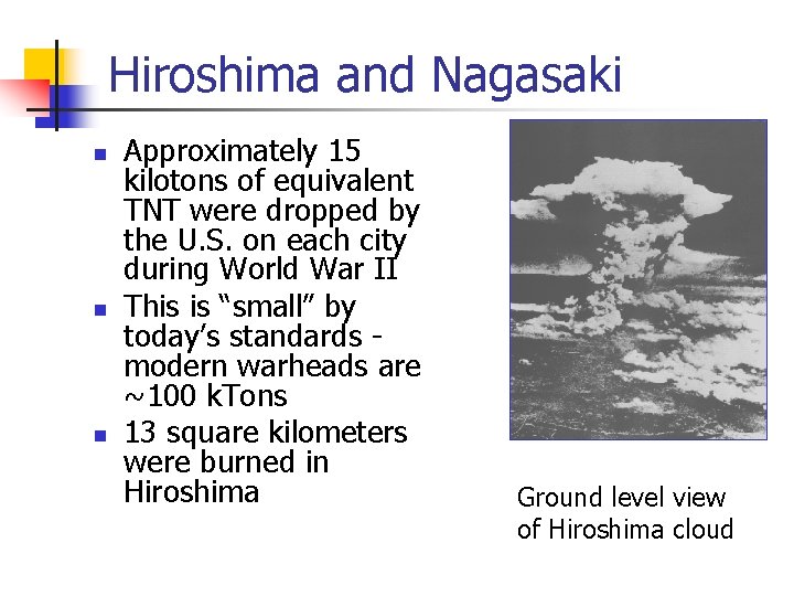 Hiroshima and Nagasaki n n n Approximately 15 kilotons of equivalent TNT were dropped
