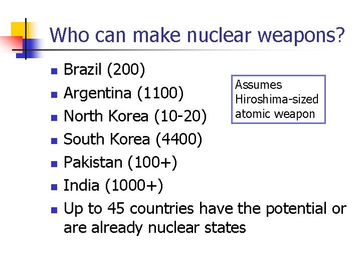 Who can make nuclear weapons? n n n n Brazil (200) Assumes Argentina (1100)