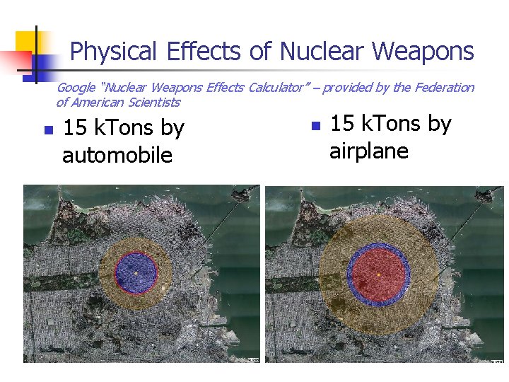 Physical Effects of Nuclear Weapons Google “Nuclear Weapons Effects Calculator” – provided by the