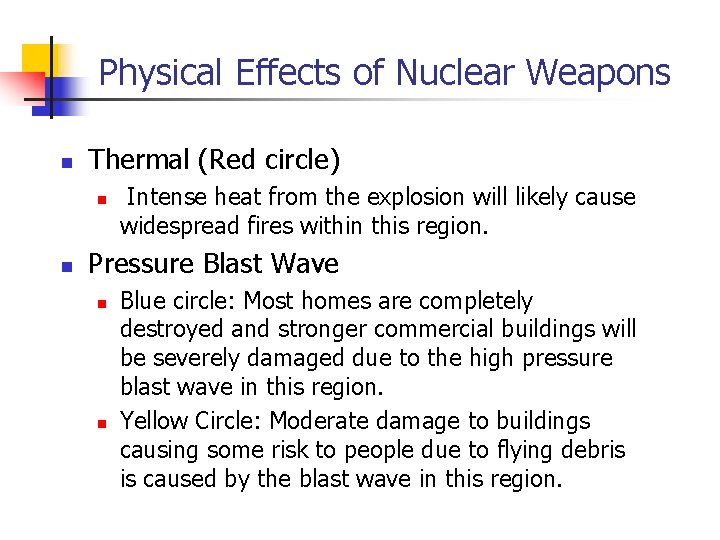 Physical Effects of Nuclear Weapons n Thermal (Red circle) n n Intense heat from