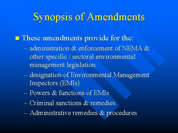 Synopsis of Amendments n These amendments provide for the: – administration & enforcement of