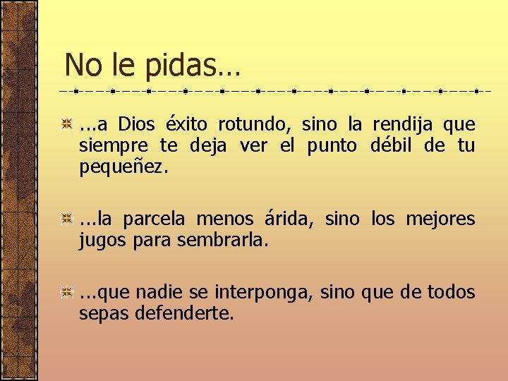 No le pidas…. . . a Dios éxito rotundo, sino la rendija que siempre