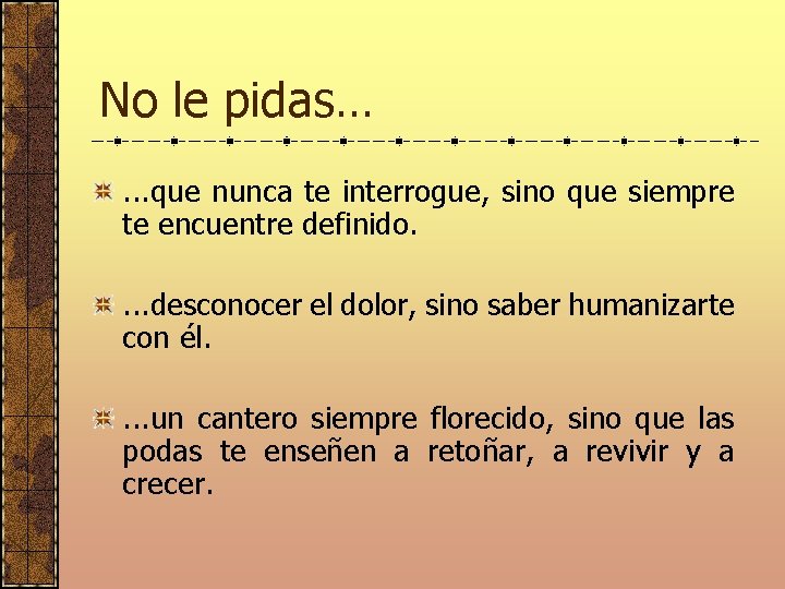 No le pidas…. . . que nunca te interrogue, sino que siempre te encuentre